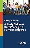A Study Guide for Kurt Vonnegut's "Harrison Bergeron"