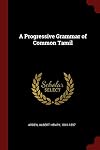 A progressive grammar of common Tamil