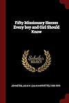 Fifty Missionary Heroes Every Boy and Girl Should Know