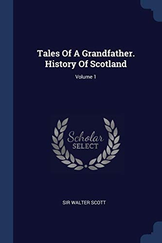 Tales of a Grandfather: History of Scotland; Volume 1 cover