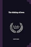 The Making of Iowa