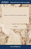 Harris's List of Covent-Garden Ladies: Or, Man of Pleasure's Kalender, for the Year, 1790. Containing the Histories and Some Curious Anecdotes of the ... the Town, ... and Also Many of Their Keepers