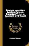 Souvenirs, Impressions, Pens%C3%A9es Et Paysages, Pendant Une Voyage En Orient (1832 1833), Tome Ii