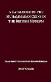 A Catalogue of the Muhammadan Coins in the British Museum - Arab Byzantine and Post-Reform Umaiyad