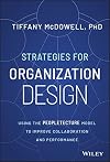 Strategies for Organization Design: Using the Peopletecture Model to Improve Collaboration and Performance