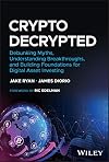 Crypto Decrypted: Debunking Myths, Understanding Breakthroughs, and Building Foundations for Digital Asset Investing