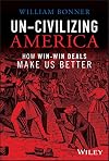 Un-Civilizing America: How Win-Win Deals Make Us Better