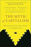 The Myth of Capitalism: Monopolies and the Death of Competition