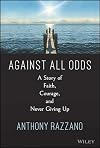 Against All Odds: A Story of Faith, Courage, and Never Giving Up