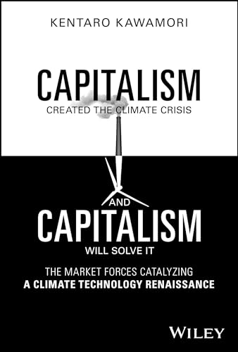 Capitalism Created the Climate Crisis and Capitalism Will Solve It by Kentaro Kawamori