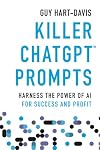 Killer ChatGPT Prompts: Harness the Power of AI for Success and Profit
