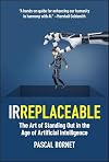 IRREPLACEABLE: The Art of Standing Out in the Age of Artificial Intelligence