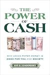 The Power of Cash: Why Using Paper Money is Good for You and Society