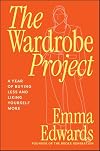 The Wardrobe Project: A Year of Buying Less and Liking Yourself More