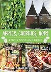 Apples and Hops: Kent's Food and Drink