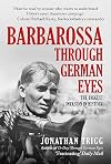 Barbarossa Through German Eyes: The Biggest Invasion in History