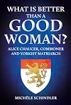 What is Better than a Good Woman?: Alice Chaucer, Commoner and Yorkist Matriarch