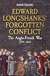 Edward Longshanks' Forgotten Conflict: The Anglo-French War 1294-1303