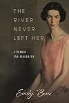 The River Never Left Her: A Memoir and Biography