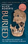 Buried: An Alternative History of the First Millennium in Britain