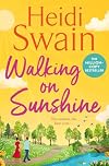 Walking on Sunshine: The perfect uplifting summer read from million-copy Sunday Times bestselling author Heidi Swain