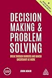 Decision making & problem solving : Break through barriers and banish uncertainty at work