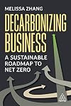Decarbonizing Business: A Sustainable Roadmap to Net Zero