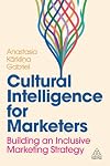 Cultural Intelligence for Marketers: Building an Inclusive Marketing Strategy