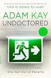 Undoctored: The Story of a Medic Who Ran Out of Patients