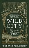 Wild City: Encounters With Urban Wildlife