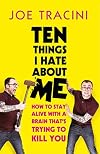 Ten Things I Hate About Me