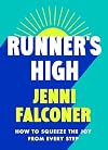 Runner's High: How to Squeeze the Joy From Every Step