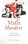 Mafia Murders: 100 Murders that changed the Mob (True Criminals, 3)