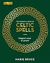 The Essential Book of Celtic Spells: Magical Ways of Power (Elements)