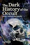 The Dark History of the Occult: Magic, Madness and Murder (Sirius Hidden Histories)