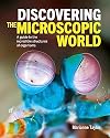 Discovering the Microscopic World: A Guide to the Incredible Structures of Organisms