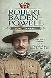 Robert Baden-Powel: A Biography