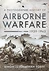 A Photographic History of Airborne Warfare, 1939–1945