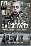 A Judge in Auschwitz: Konrad Morgen's Crusade Against SS Corruption & 'Illegal' Murder