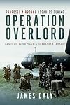 Proposed Airborne Assaults during Operation Overlord: Cancelled Allied Plans in Normandy and Brittany
