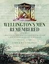 Wellington’s Men Remembered: A Register of Memorials to Soldiers who Fought in the Peninsular War and at Waterloo - Vol III (Wellington’s Men Remembered, 3)