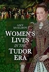 Women's Lives in the Tudor Era