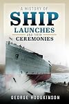 A History of Ship Launches and Their Ceremonies