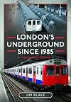 London's Underground Since 1985: A Journey in Colour
