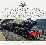 Flying Scotsman, and the Story of Gresley's First Pacific Locomotives (Locomotive Portfolios)