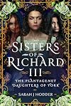 Sisters of Richard III: The Plantagenet Daughters of York