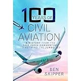 100 Years of Civil Aviation: A History from the 1919 Paris Convention to Retiring the Jumbo Jet
