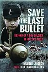 Save the Last Bullet: Memoir of a Boy Soldier in Hitler's Army