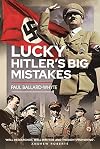 Lucky Hitler's Big Mistakes