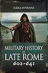 Military History of Late Rome 602&ndash;641